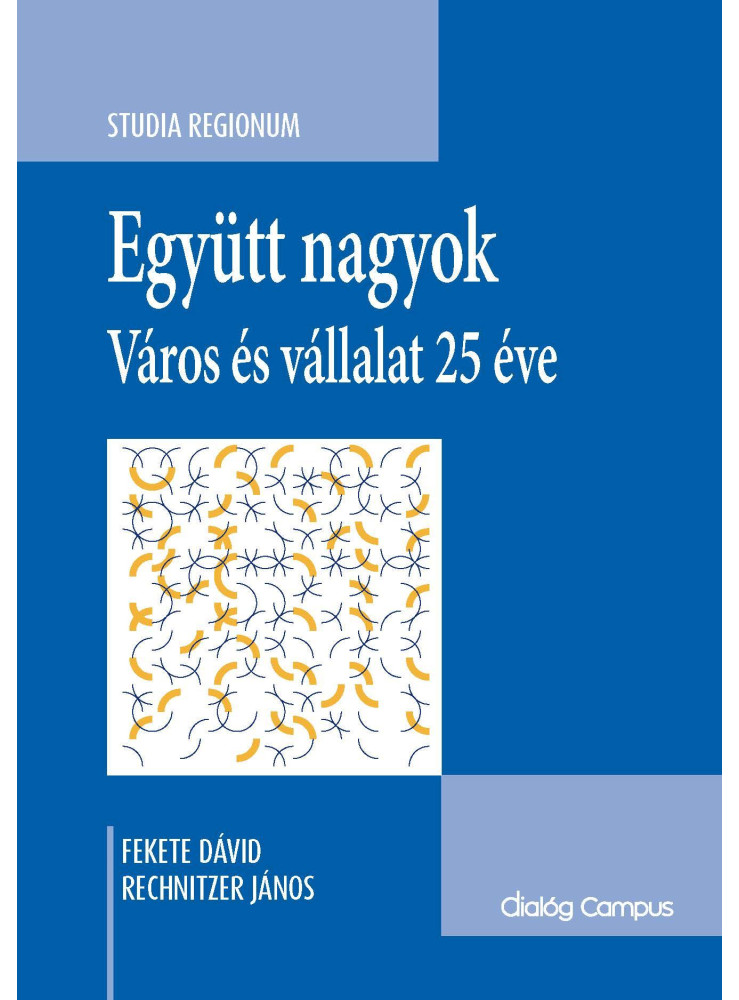 EGYÜTT NAGYOK - VÁROS ÉS VÁLLALAT 25 ÉVE EGYÜTT NAGYOK - VÁROS ÉS VÁLLALAT 25 ÉVE