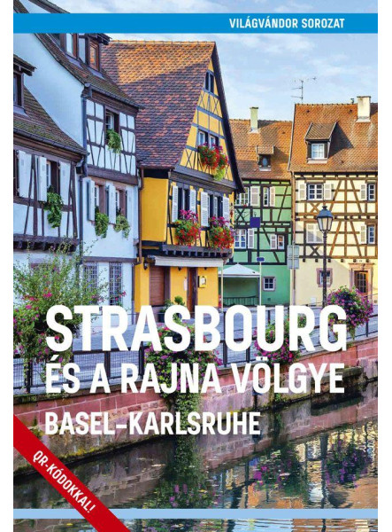 STRASBOURG ÉS A RAJNA VÖLGYE - BASEL-KARLSRUHE - VILÁGVÁNDOR SOROZAT