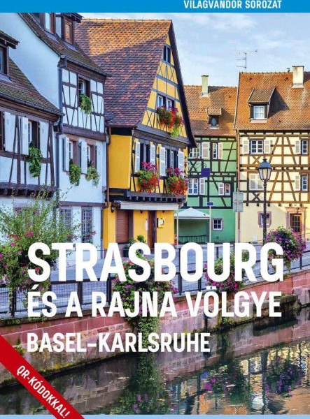 STRASBOURG ÉS A RAJNA VÖLGYE - BASEL-KARLSRUHE - VILÁGVÁNDOR SOROZAT