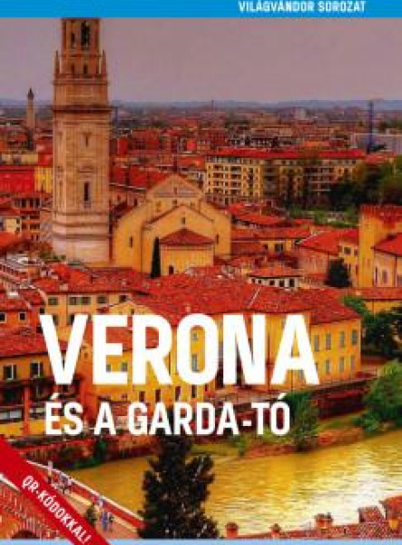 VERONA ÉS A GARDA-TÓ - VILÁGVÁNDOR SOROZAT - MÁSODIK, BŐVÍTETT KIADÁS