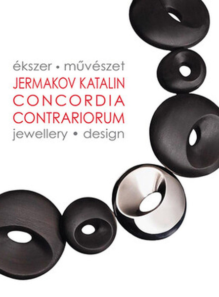 CONCORDIA CONTRARIORUM  ÉKSZER-MŰVÉSZET