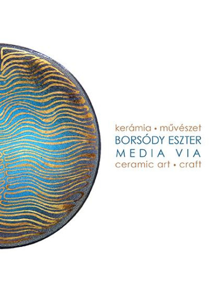 MEDIA VIA - KERÁMIA MŰVÉSZET - CERAMIC ART