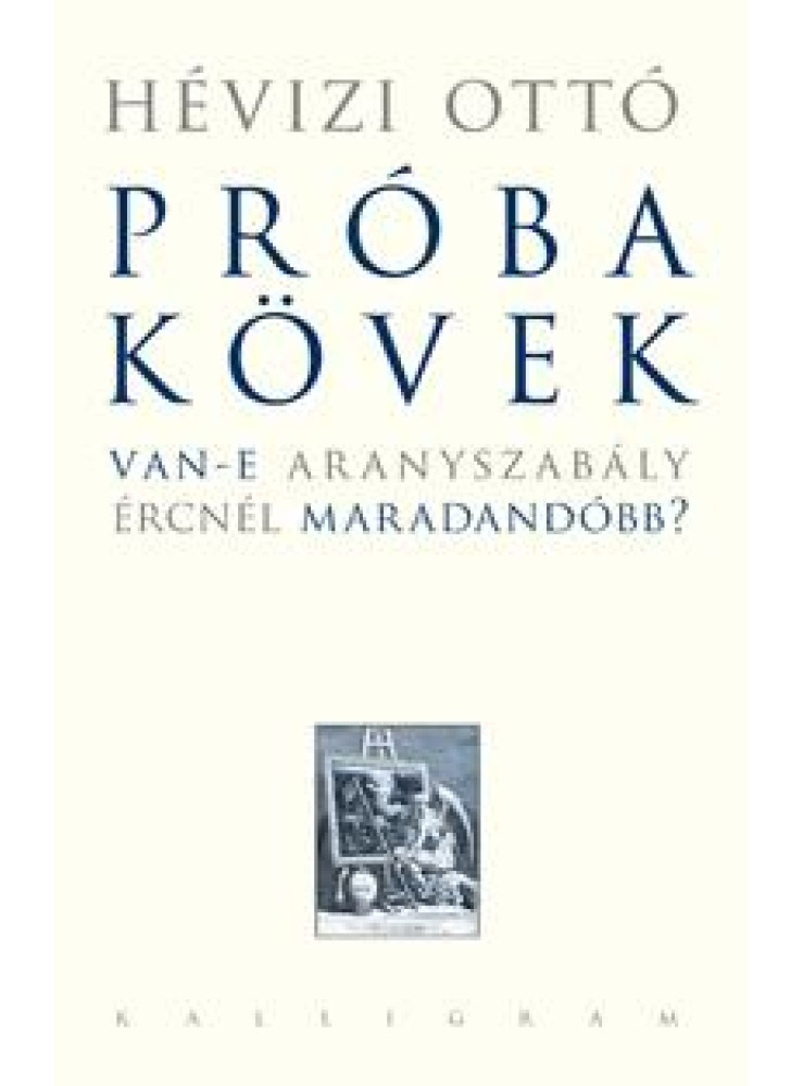 PRÓBAKÖVEK - VAN-E ARANYSZABÁLY ÉRCNÉL MARADANDÓBB?