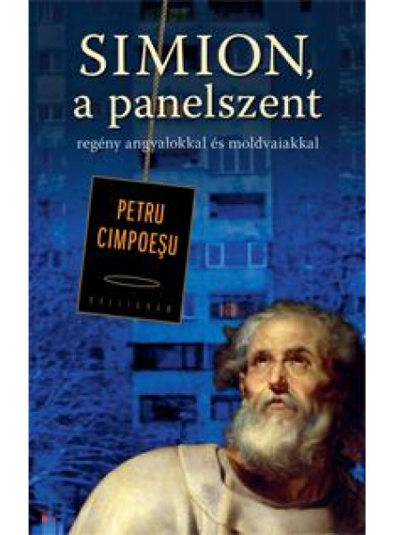 SIMION, A PANELSZENT - REGÉNY ANGYALOKKAL ÉS MOLDVAIAKKAL SIMION, A PANELSZENT - REGÉNY ANGYALOKKAL ÉS MOLDVAIAKKAL