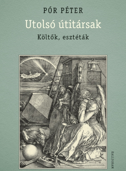 UTOLSÓ ÚTITÁRSAK - KÖLTŐK, ESZTÉTÁK
