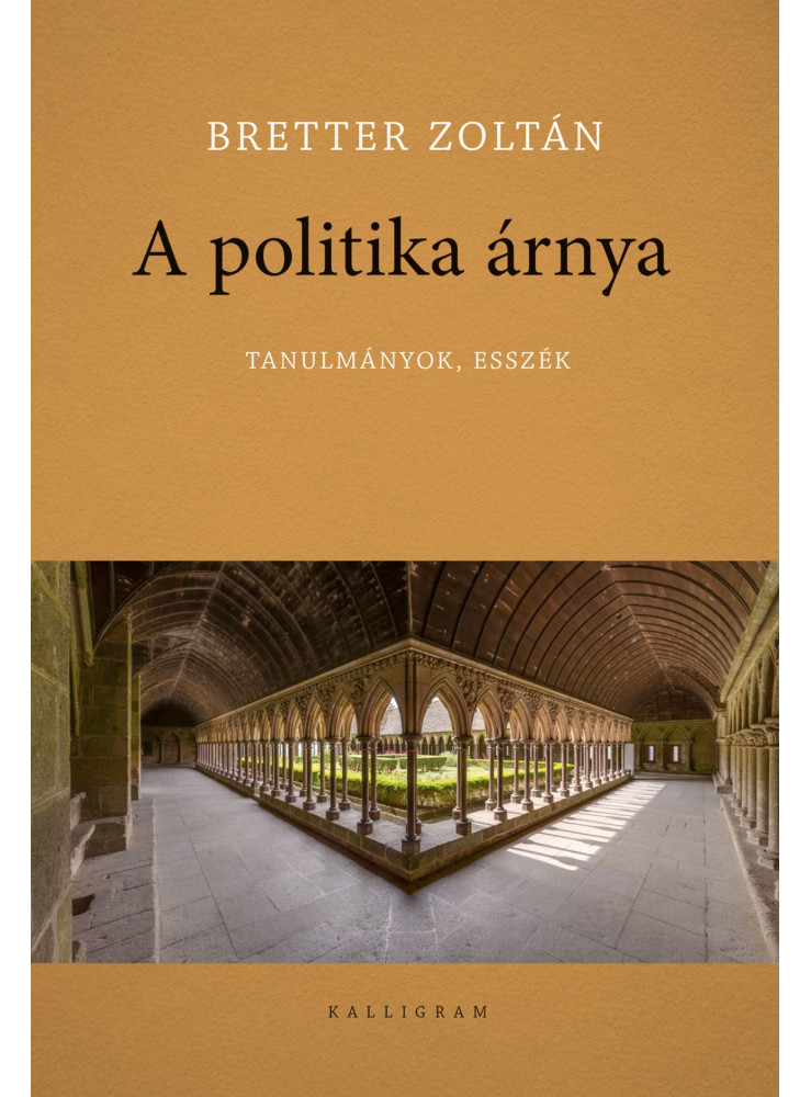 A POLITIKA ÁRNYA - TANULMÁNYOK, ESSZÉK A POLITIKA ÁRNYA - TANULMÁNYOK, ESSZÉK