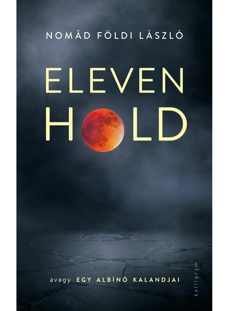 ELEVEN HOLD - AVAGY EGY ALBÍNÓ KALANDJAI ELEVEN HOLD - AVAGY EGY ALBÍNÓ KALANDJAI