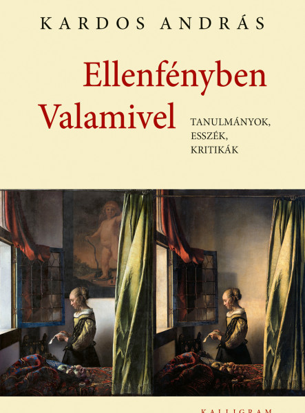 ELLENFÉNYBEN VALAMIVEL - TANULMÁNYOK, ESSZÉK, KRITIKÁK