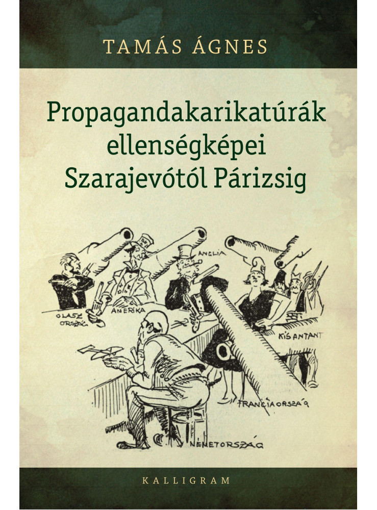 PROPAGANDAKARIKATÚRÁK ELLENSÉGKÉPEI SZARAJEVÓTÓL PÁRIZSIG