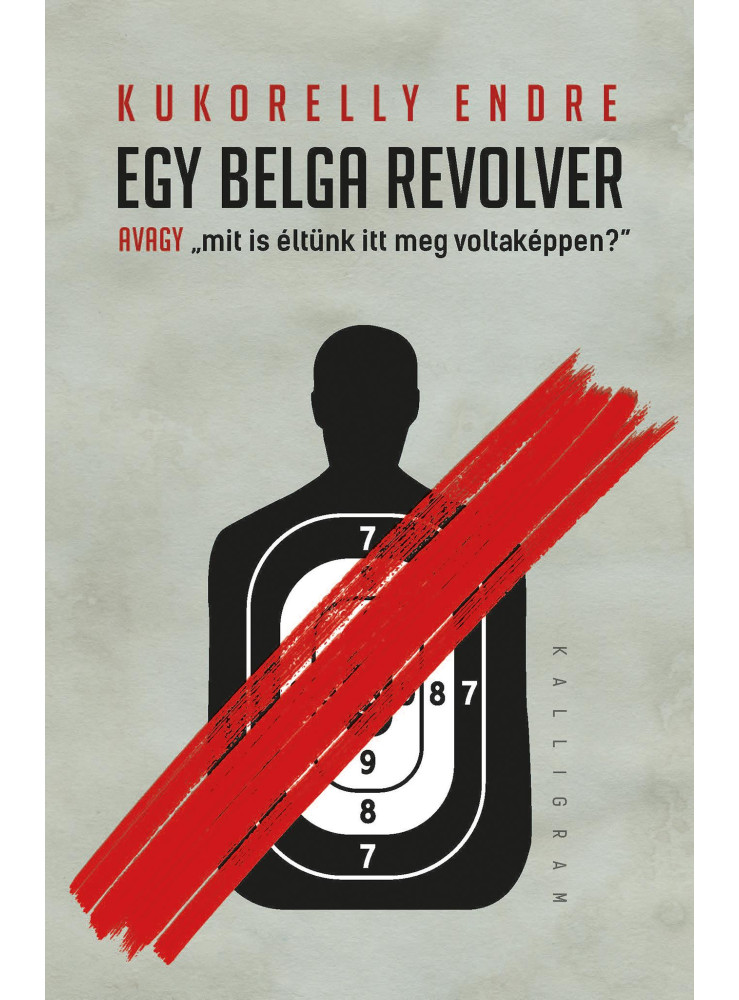 EGY BELGA REVOLVER - AVAGY MIT IS ÉLTÜNK ITT MEG VOLTAKÉPPEN? EGY BELGA REVOLVER - AVAGY MIT IS ÉLTÜNK ITT MEG VOLTAKÉPPEN?