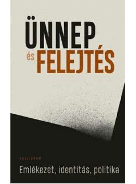 ÜNNEP ÉS FELEJTÉS ÜNNEP ÉS FELEJTÉS
