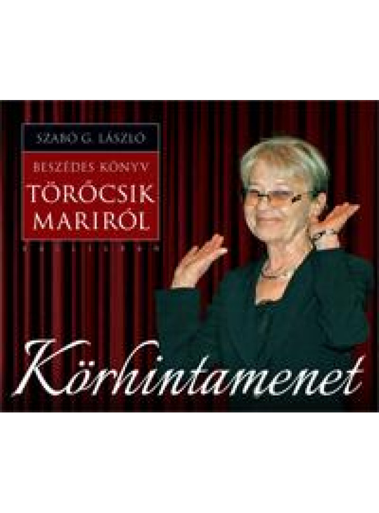 KÖRHINTAMENET - BESZÉDES KÖNYV TÖRŐCSIK MARIRÓL