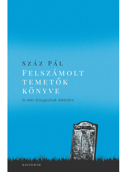 FELSZÁMOLT TEMETŐK KÖNYVE - ÉS MÁS FELJEGYZÉSEK ÚTKÖZBEN