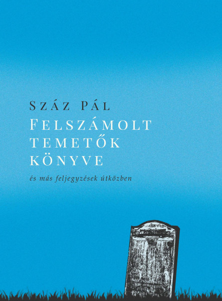 FELSZÁMOLT TEMETŐK KÖNYVE - ÉS MÁS FELJEGYZÉSEK ÚTKÖZBEN