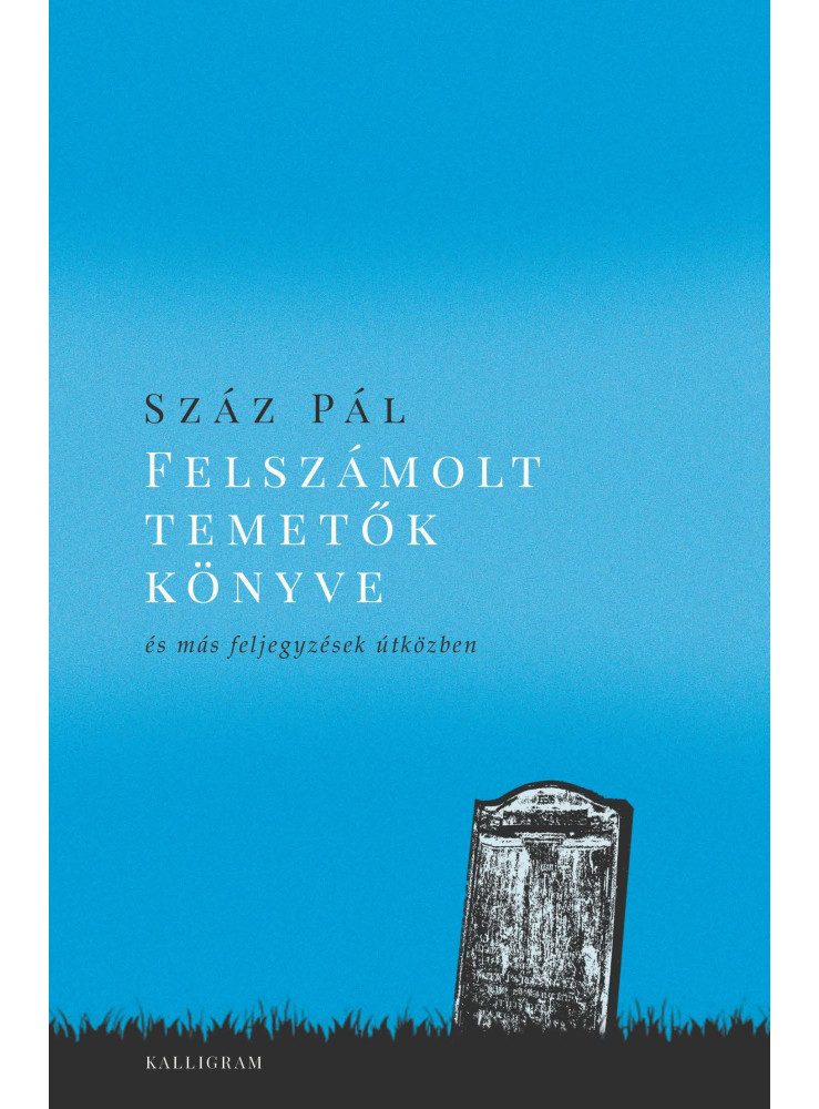 FELSZÁMOLT TEMETŐK KÖNYVE - ÉS MÁS FELJEGYZÉSEK ÚTKÖZBEN FELSZÁMOLT TEMETŐK KÖNYVE - ÉS MÁS FELJEGYZÉSEK ÚTKÖZBEN