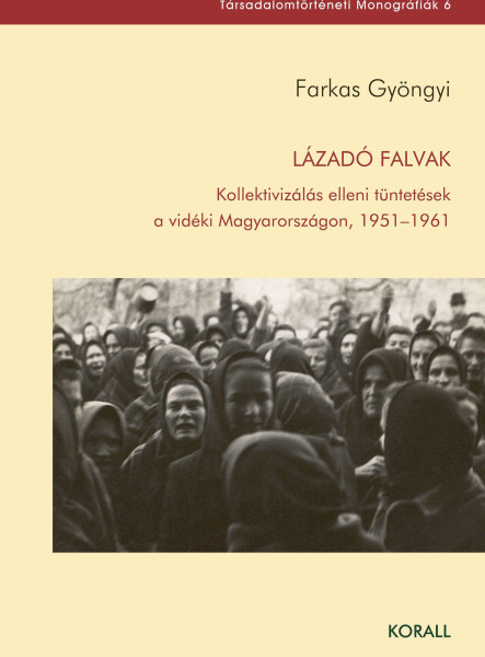 LÁZADÓ FALVAK - KOLLEKTIVIZÁLÁS ELLENI TÜNTETÉSEK