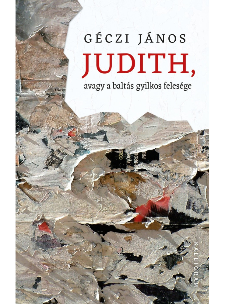 JUDITH, AVAGY A BALTÁS GYILKOS FELESÉGE JUDITH, AVAGY A BALTÁS GYILKOS FELESÉGE