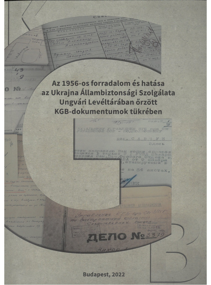 AZ 1956-OS FORRADALOM ÉS HATÁSA AZ UKRAJNA ÁLLAMBIZTONSÁGI SZOLGÁLATA UNGVÁRI LE