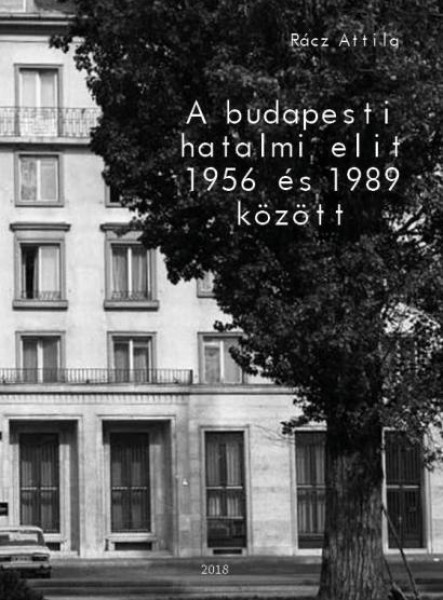 A BUDAPESTI HATALMI ELIT 1956 ÉS 1989 KÖZÖTT