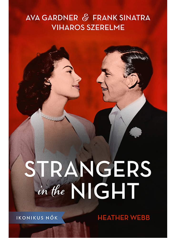 STRANGERS IN THE NIGHT - AVA GARDNER ÉS FRANK SINATRA VIHAROS SZERELME