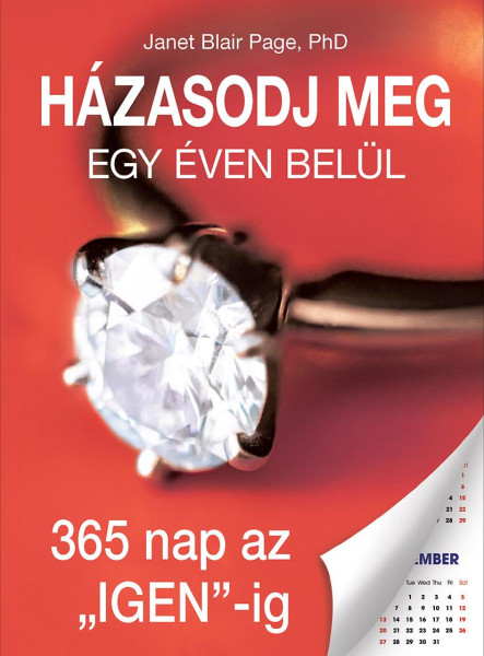 HÁZASODJ MEG EGY ÉVEN BELÜL - 365 NAP AZ "IGEN"-IG