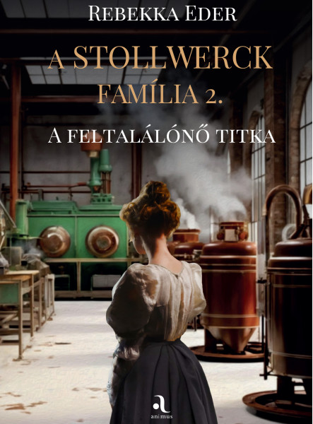 A STOLLWERCK FAMÍLIA 2. - A FELTALÁLÓNŐ TITKA