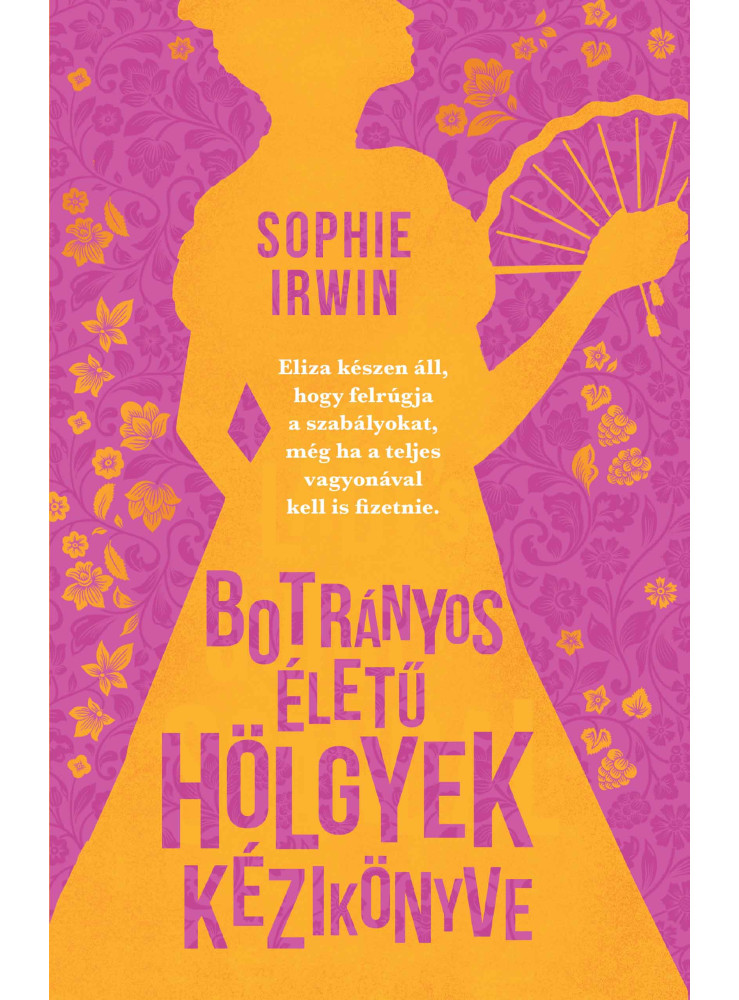 BOTRÁNYOS ÉLETŰ HÖLGYEK KÉZIKÖNYVE BOTRÁNYOS ÉLETŰ HÖLGYEK KÉZIKÖNYVE