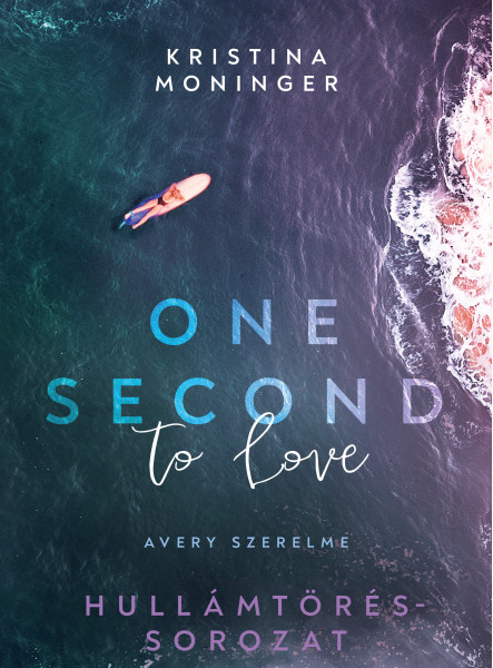 ONE SECOND TO LOVE - AVERY SZERELME (ÉLDEKORÁLT)