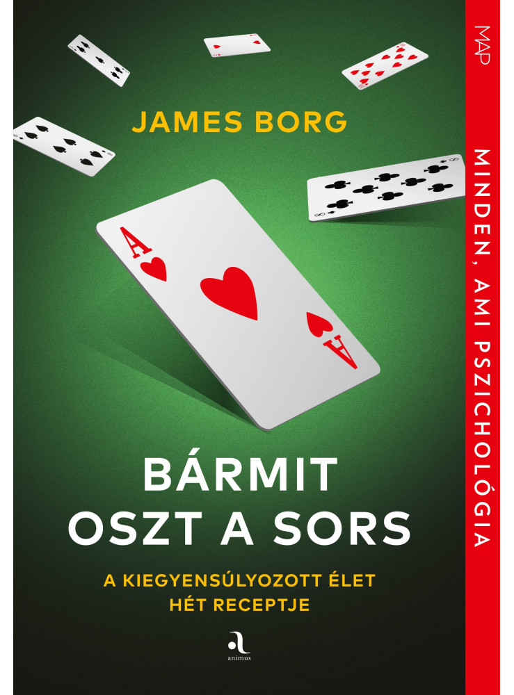 BÁRMIT OSZT A SORS - A KIEGYENSÚLYOZOTT ÉLET HÉT RECEPTJE BÁRMIT OSZT A SORS - A KIEGYENSÚLYOZOTT ÉLET HÉT RECEPTJE