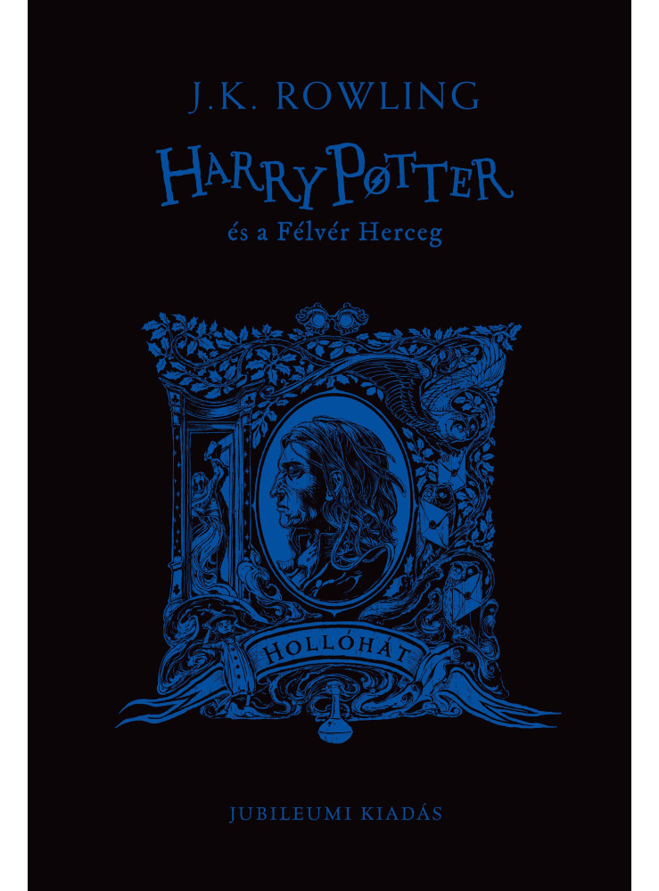 HARRY POTTER ÉS A FÉLVÉR HERCEG - HOLLÓHÁTAS KIADÁS HARRY POTTER ÉS A FÉLVÉR HERCEG - HOLLÓHÁTAS KIADÁS
