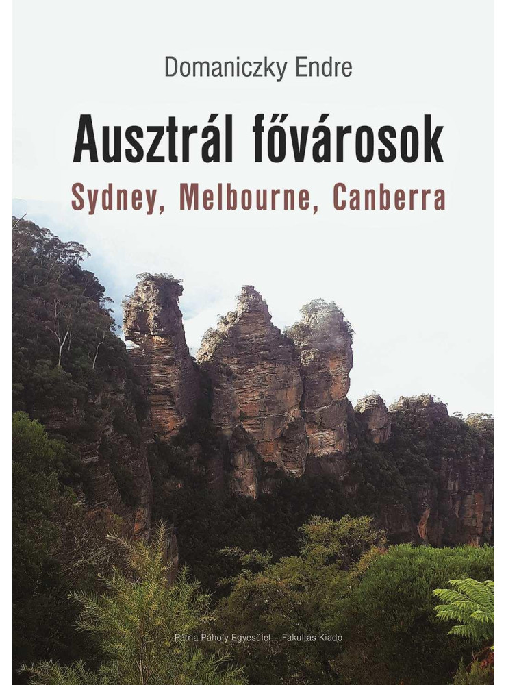 AUSZTRÁL FŐVÁROSOK - SYDNEY, MELBOURNE, CANBERRA AUSZTRÁL FŐVÁROSOK - SYDNEY, MELBOURNE, CANBERRA