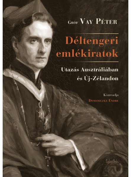 DÉLTENGERI EMLÉKIRATOK - UTAZÁS AUSZTRÁLIÁBAN ÉS ÚJ-ZÉLANDON DÉLTENGERI EMLÉKIRATOK - UTAZÁS AUSZTRÁLIÁBAN ÉS ÚJ-ZÉLANDON
