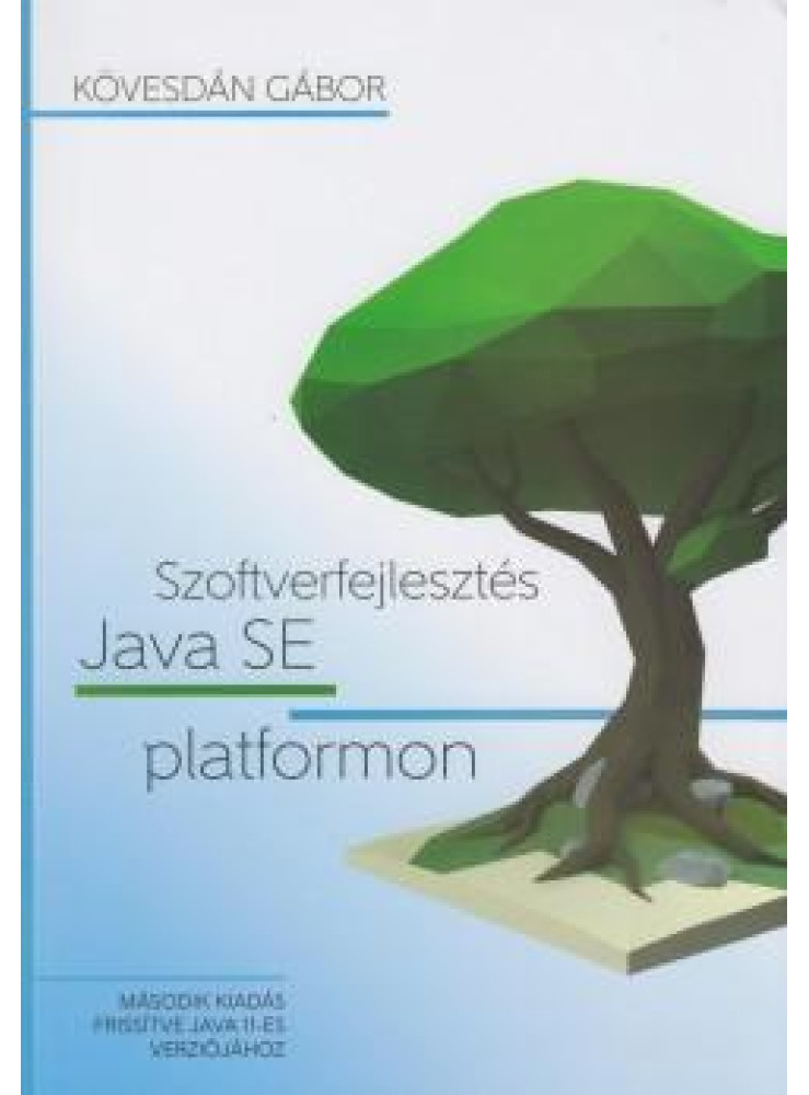 SZOFTVERFEJLESZTÉS JAVA SE PLATFORMON SZOFTVERFEJLESZTÉS JAVA SE PLATFORMON