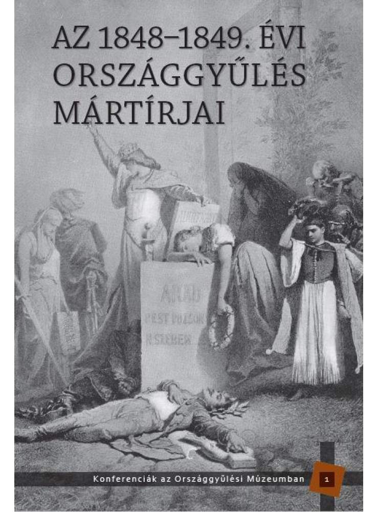 AZ 1848-1849. ÉVI ORSZÁGGYŰLÉS MÁRTÍRJAI