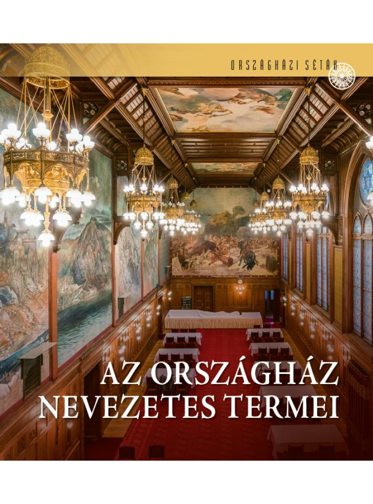 AZ ORSZÁGHÁZ NEVEZETES TERMEI - ORSZÁGHÁZI SÉTÁK AZ ORSZÁGHÁZ NEVEZETES TERMEI - ORSZÁGHÁZI SÉTÁK