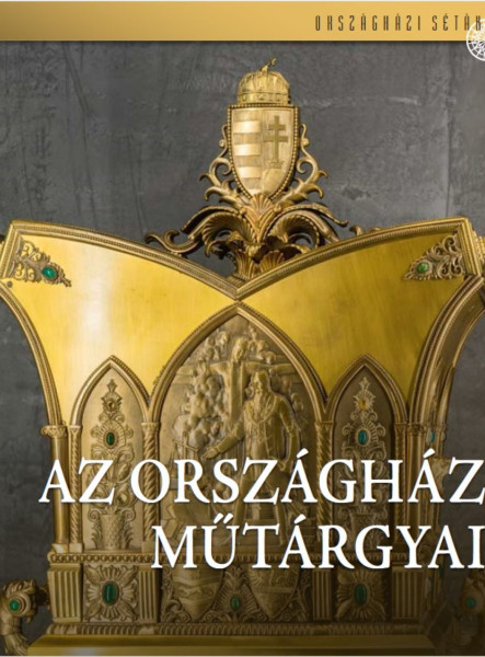 AZ ORSZÁGHÁZ MŰTÁRGYAI - ORSZÁGHÁZI SÉTÁK