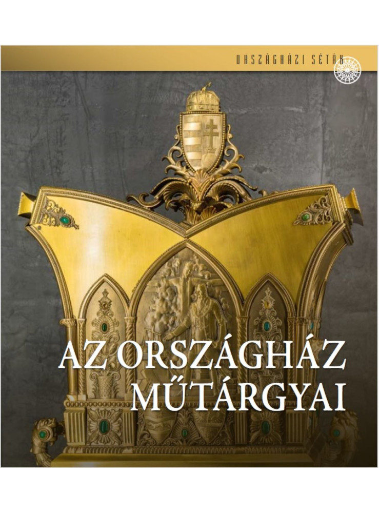 AZ ORSZÁGHÁZ MŰTÁRGYAI - ORSZÁGHÁZI SÉTÁK AZ ORSZÁGHÁZ MŰTÁRGYAI - ORSZÁGHÁZI SÉTÁK