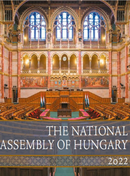 THE NATIONAL ASSEMBLY OF HUNGARY 2022 - A MAGYAR ORSZÁGGYŰLÉS 2022