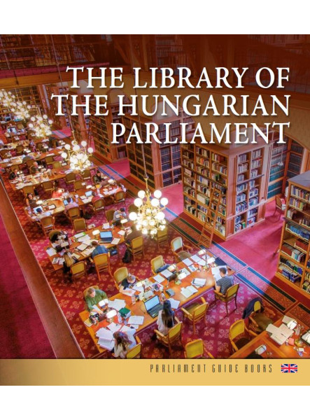 THE LIBRARY OF THE HUNGARIAN PARLIAMENT THE LIBRARY OF THE HUNGARIAN PARLIAMENT