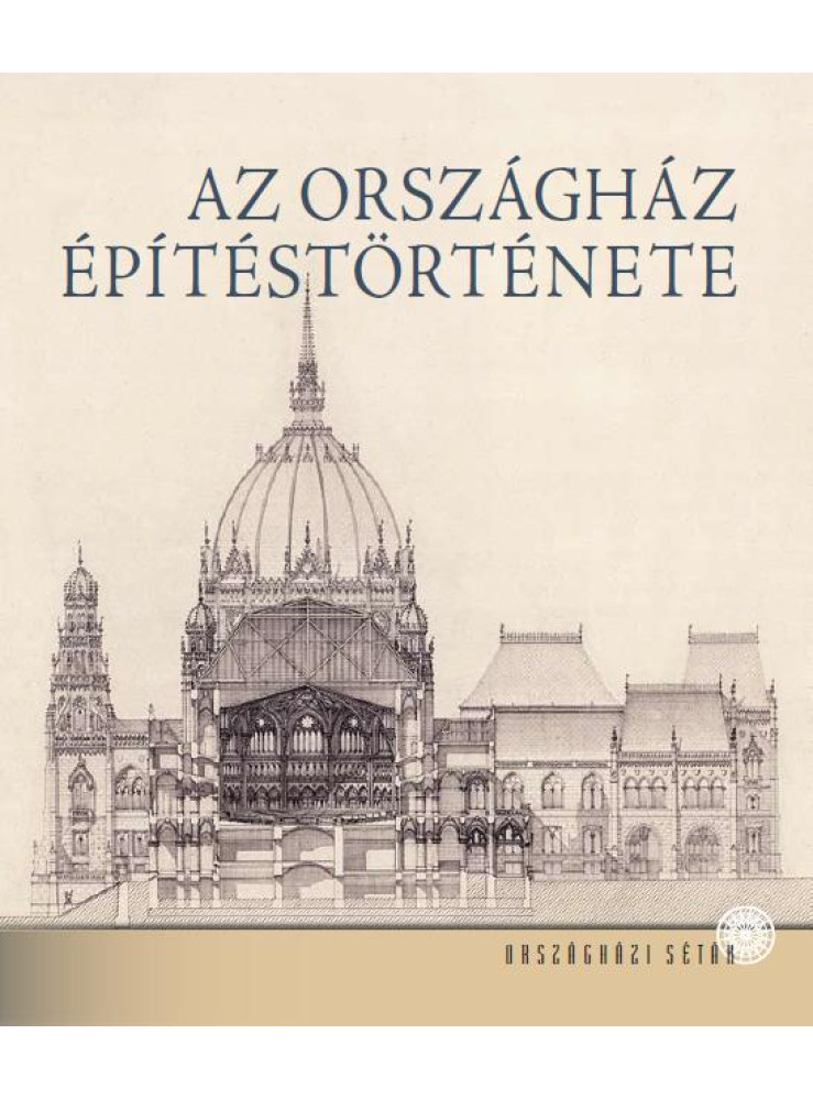 AZ ORSZÁGHÁZ ÉPÍTÉSTÖRTÉNETE