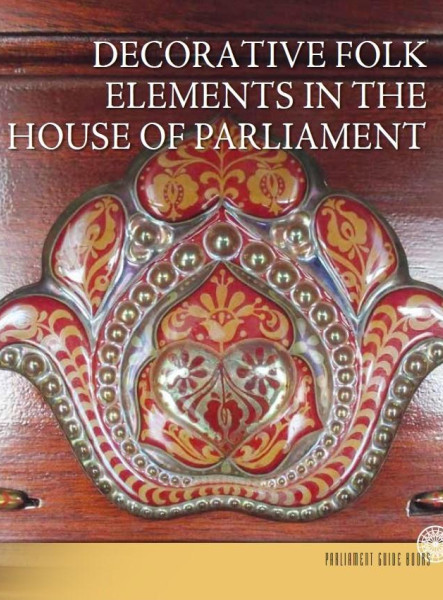 DECORATIVE FOLK ELEMENTS IN THE HOUSE OF PARLIAMENT (ANGOL NYELVŰ)