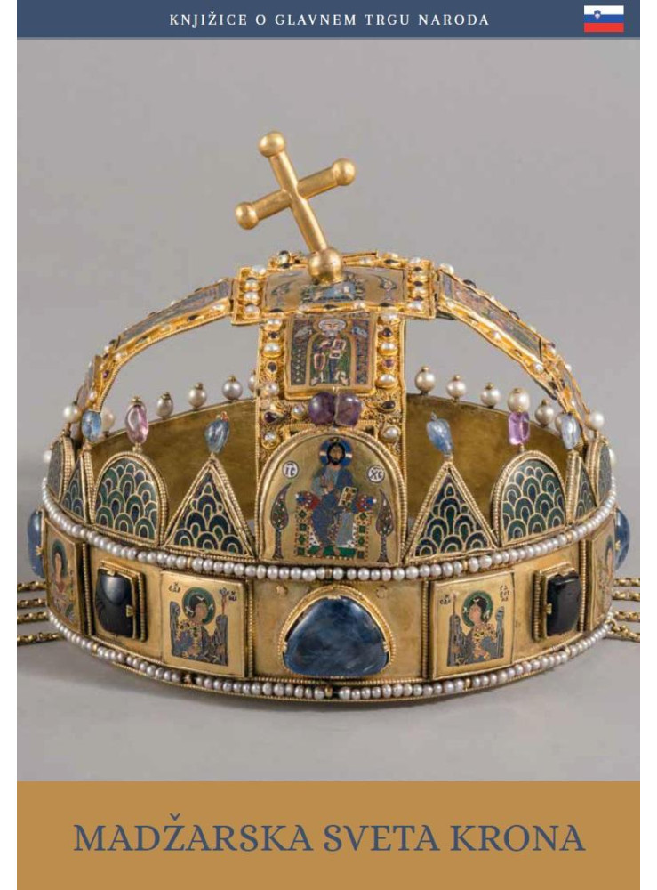 MADZARSKA SVETA KRONA - A MAGYAR SZENT KORONA (SZLOVÉN NYELVEN)