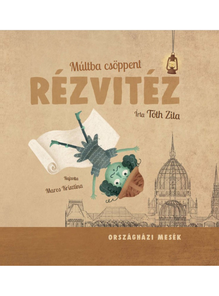 MÚLTBA CSÖPPENT RÉZVITÉZ - ORSZÁGHÁZI MESÉK MÚLTBA CSÖPPENT RÉZVITÉZ - ORSZÁGHÁZI MESÉK