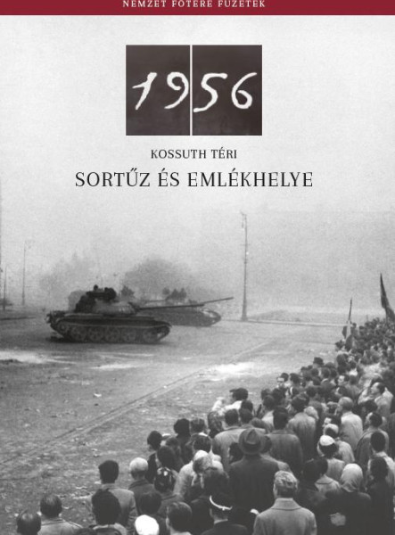 1956 - KOSSUTH TÉRI SORTŰZ ÉS EMLÉKHELYE