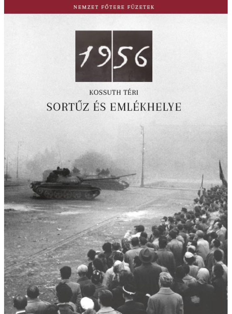 1956 - KOSSUTH TÉRI SORTŰZ ÉS EMLÉKHELYE 1956 - KOSSUTH TÉRI SORTŰZ ÉS EMLÉKHELYE