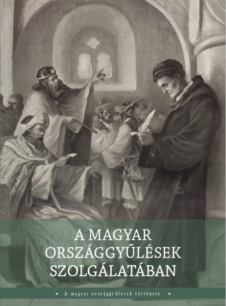 A MAGYAR ORSZÁGGYŰLÉSEK SZOLGÁLATÁBAN
