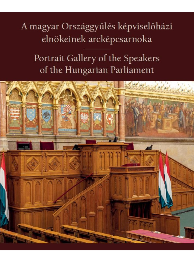 A MAGYAR ORSZÁGGYŰLÉS KÉPVISELŐHÁZI ELNÖKEINEK ARCKÉPCSARNOKA