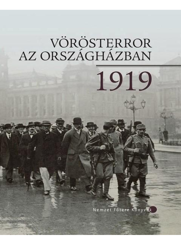 VÖRÖSTERROR AZ ORSZÁGHÁZBAN, 1919 - 2.JAVÍTOTT KIADÁS