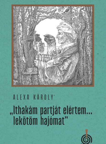 ITHAKÁM PARTJÁT ELÉRTEM... LEKÖTÖM HAJÓMAT