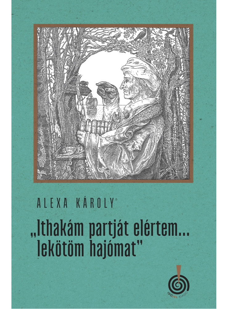 ITHAKÁM PARTJÁT ELÉRTEM... LEKÖTÖM HAJÓMAT